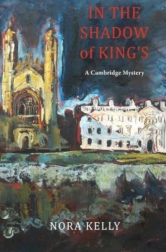 In the Shadow of King's: A Cambridge Mystery In the Shadow of King's: A Cambridge Mystery von Galileo Publishers