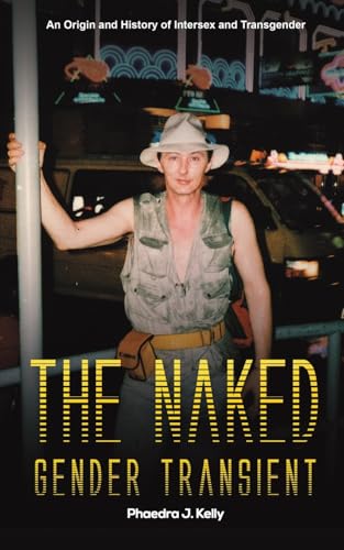 The Naked Gender Transient: An Origin and History of Intersex and Transgender von Austin Macauley Publishers