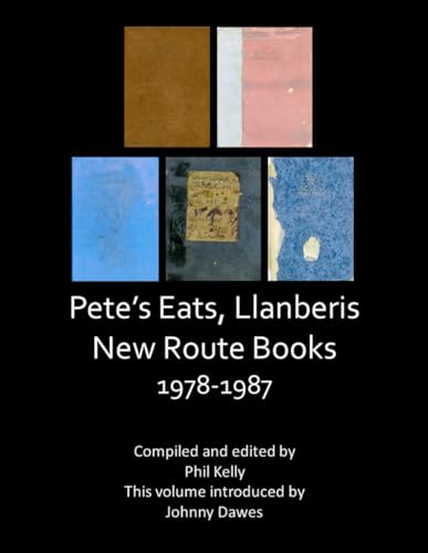 Pete's Eats, Llanberis: New Route Books - 1978-1987 (RockArchivist - New Route Books) von Independently published