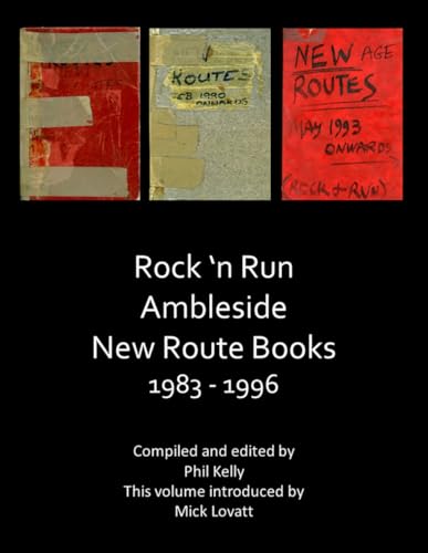 Rock 'n Run, Ambleside: New Route Books 1983-1996 (RockArchivist - New Route Books) von Independently published