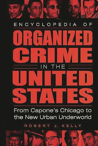 Encyclopedia of Organized Crime in the United States: From Capone's Chicago to the New Urban Underworld von Greenwood