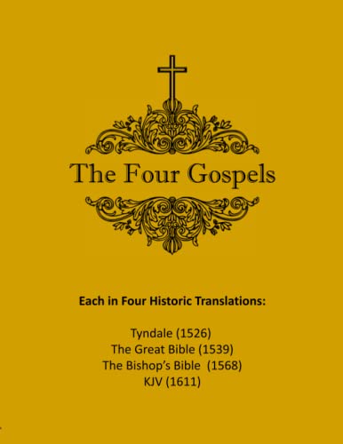 The Four Gospels in Four Historic Translations: Tyndale (1526), The Great Bible (1539), The Bishop's Bible (1568), The KJV (1611)