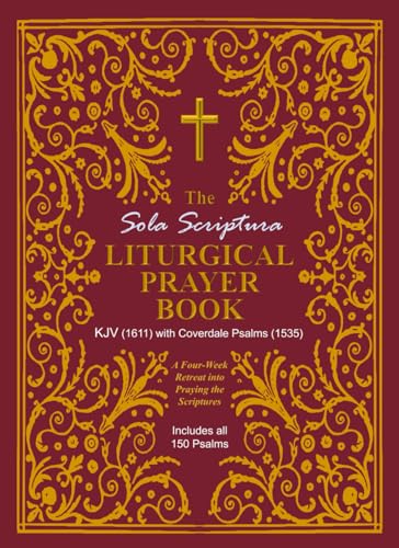 The Sola Scriptura Liturgical Prayer Book: KJV (1611) with Coverdale Psalms (1535) - Compact Edition von Independently published