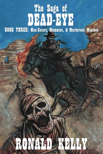 The Saga of Dead-Eye, Book Three: Man-Eaters, Mummies, & Murderous Maniacs von Macabre Ink