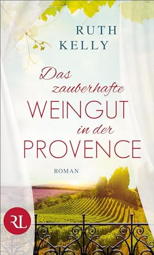 Das zauberhafte Weingut in der Provence: Roman von RÜTTEN & LOENING