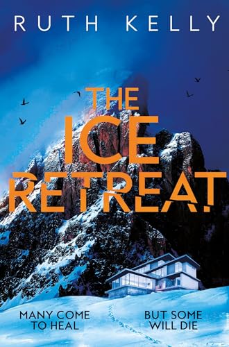 The Ice Retreat: A Spine-Tingling Winter Thriller That Will Have You Gripped Until the Final Page