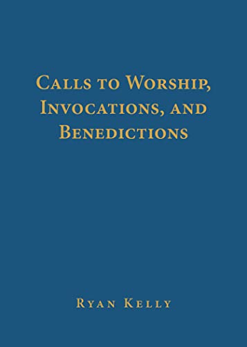 Calls to Worship, Invocations, and Benedictions von P & R Publishing Co.