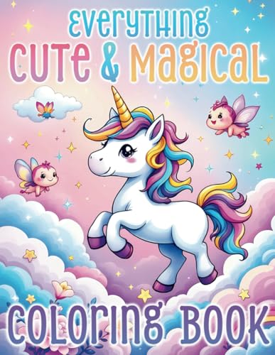 Everything Cute & Magical Coloring Book: Kid Approved von Independently published