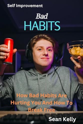 Bad Habits: How Bad Habits Are Wrecking Your Life And How To Break Free von Independently published