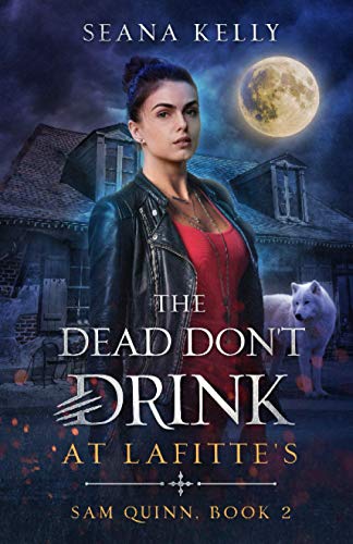 The Dead Don’t Drink at Lafitte’s (Sam Quinn, Band 2) von Independently published