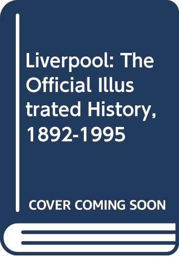 Liverpool: The Official Illustrated History, 1892-1995