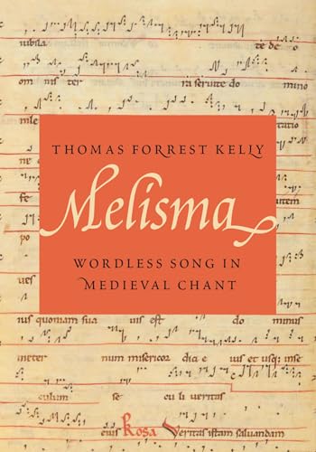 Melisma: Wordless Song in Medieval Chant von Oxford University Press Inc