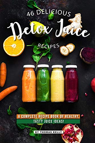 46 Delicious Detox Juice Recipes: A Complete Recipe Book of Healthy, Tasty Juice Ideas! von Independently Published