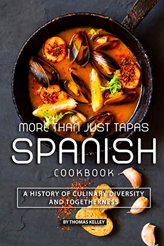More than Just Tapas Spanish Cookbook: A History of Culinary Diversity and Togetherness von Independently Published