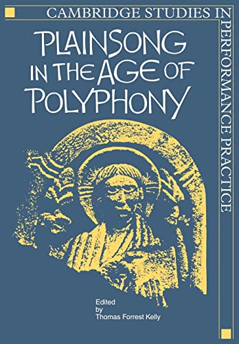 Plainsong in the Age of Polyphony (Cambridge Studies in Performance Practice, 2, Band 2)