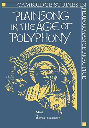 Plainsong in the Age of Polyphony (Cambridge Studies in Performance Practice, 2, Band 2)