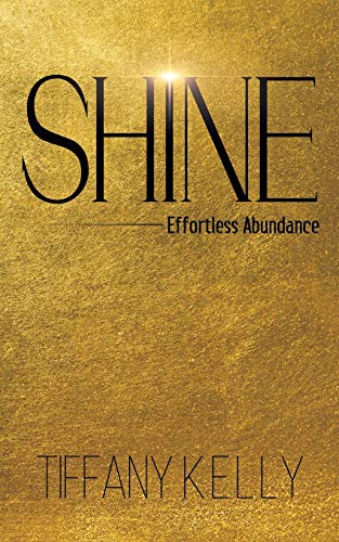Shine: Effortless Abundance Shine: Effortless Abundance von Austin Macauley