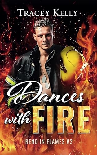 Dances with Fire: a Military Firefighter Romance (Reno in Flames, Band 2) von Independently published