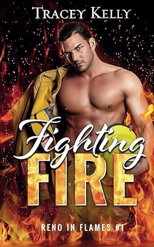 Fighting Fire: a Friends-to-Lovers, Single-Dad Firefighter Romance (Reno in Flames, Band 1) von Independently published
