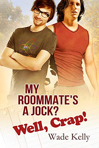 My Roommate's a Jock? Well, Crap!: Volume 1 (The JOCK Series)