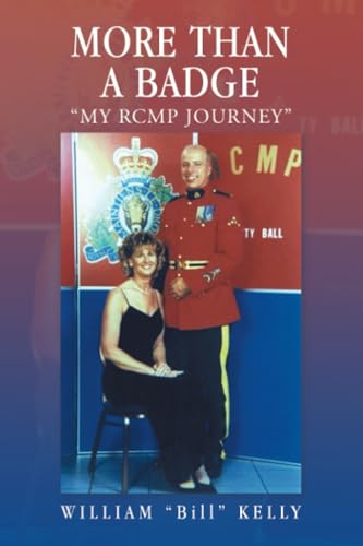 MORE THAN A BADGE: “MY RCMP JOURNEY” von iUniverse