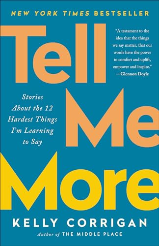 Tell Me More: Stories About the 12 Hardest Things I'm Learning to Say von Random House Trade Paperbacks