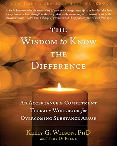 The Wisdom to Know the Difference: An Acceptance and Commitment Therapy Workbook for Overcoming Substance Abuse (A New Harbinger Self-Help Workbook) von New Harbinger Publications
