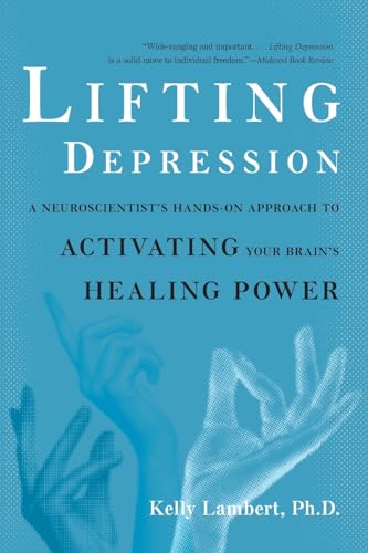 Lifting Depression: A Neuroscientist's Hands-On Approach to Activating Your Brain's Healing Power von Basic Books