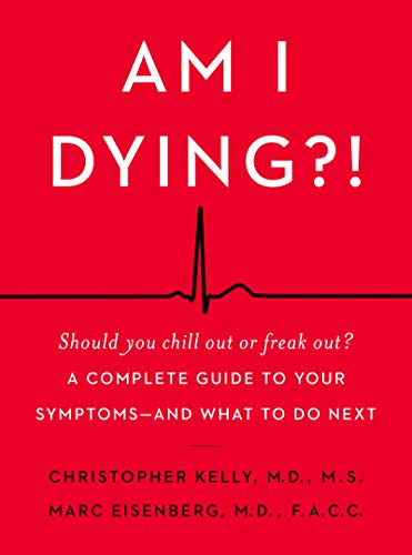 Am I Dying?!: A Complete Guide to Your Symptoms--and What to Do Next von William Morrow