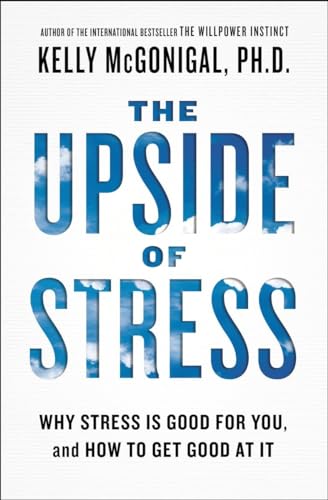 The Upside of Stress: Why Stress Is Good for You, and How to Get Good at It von Avery