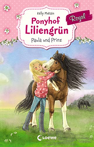 Ponyhof Liliengrün Royal (Band 2) - Paula und Prinz: Pferdebuch für Mädchen ab 7 Jahre