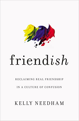 Friend-ish: Reclaiming Real Friendship in a Culture of Confusion von Thomas Nelson