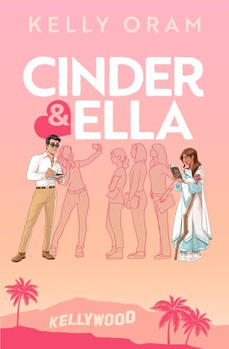 Cinder & Ella (Kellywood, Band 3)