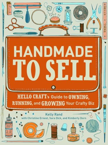 Handmade to Sell: Hello Craft's Guide to Owning, Running, and Growing Your Crafty Biz von CROWN