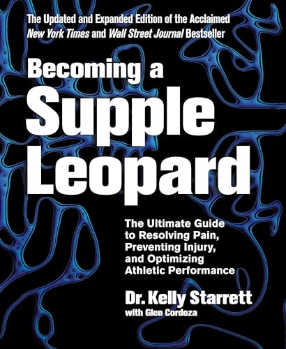 Becoming a Supple Leopard 2nd Edition: The Ultimate Guide to Resolving Pain, Preventing Injury, and Optimizing Athletic Performance von Simon + Schuster Inc.