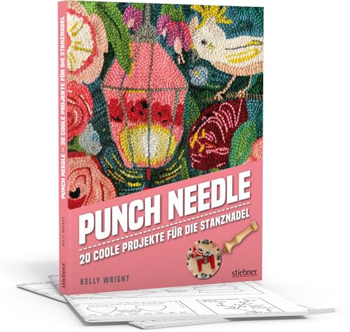 Punch Needle - Das Original!. 20 coole Projekte mit der Stanznadel. Mit 20 bebilderten Punch Needle Anleitungen das Punchen lernen (Punch Nadel ... 20 coole Projekte für die Stanznadel von Stiebner, Mchn.