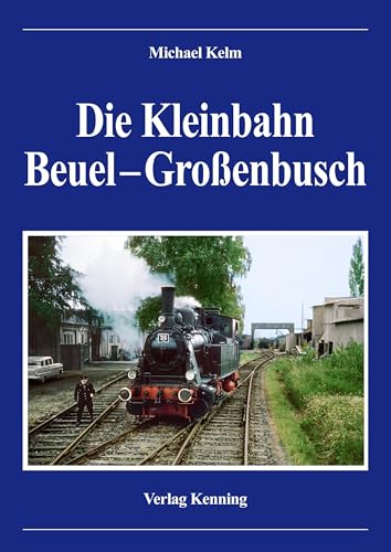 Die Kleinbahn Beuel – Großenbusch