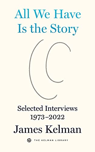 All We Have Is the Story: Selected Interviews 1973–2022 (Kelman Library, 5) von PM Press