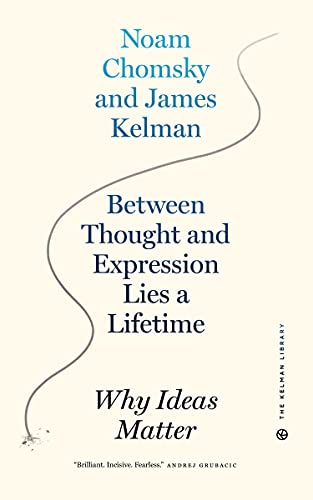 Between Thought and Expression Lies a Lifetime: Why Ideas Matter (Kelman Library, 1) von PM Press