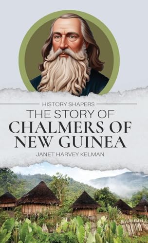 The Story of Chalmers of New Guinea von Living Book Press
