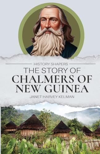 The Story of Chalmers of New Guinea von Living Book Press