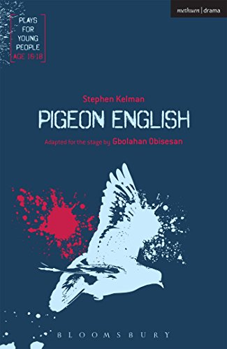 Pigeon English: Plays For Young People Age 16-18 Pigeon English: Plays For Young People Age 16-18