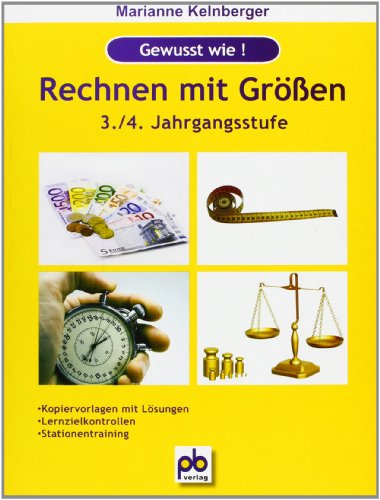 Rechnen mit Größen. 3./4. Jahrgangsstufe: 3./4. Jahrgangsstufe. Kopiervorlagen mit Lösungen, Lernzielkontrollen, Stationentraining von pb-verlag