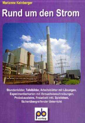 Rund um den Strom: Stundenbilder, Tafelbilder Arbeitsblätter mit Lösungen, Experimentierkarten mit Versuchsbeschreibungen, Probebausteine, Freiarbeit ... 3./4. Jahrgangsstufe (pb-Stundenbilder) von pb-Verlag