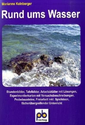 Rund ums Wasser: Stundenbilder, Tafelbilder Arbeitsblätter mit Lösungen, Experimentierkarten mit Versuchsbeschreibungen, Probebausteine, Freiarbeit ... 3./4. Jahrgangsstufe (pb-Stundenbilder)