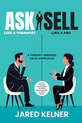 Ask Like a Therapist, Sell Like a Pro: A Therapy-Inspired Sales Approach von Infinite Mind Training Group