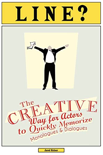 Line?: The Creative Way for Actors to Quickly Memorize Monologues and Dialogues Line?: The Creative Way for Actors to Quickly Memorize Monologues and Dialogues