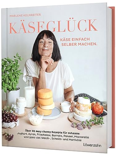 Käseglück: Käse einfach selber machen. Über 40 easy cheesy Rezepte für zuhause: Joghurt, Ayran, Frischkäse, Burrata, Paneer, Mozzarella und ganz viel Weich-, Schnitt- und Hartkäse