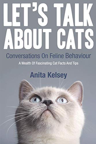 Let's Talk About Cats.: Conversations On Feline Behaviour