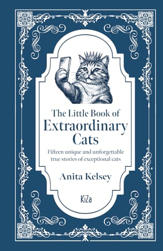 The Little Book Of Extraordinary Cats: Fifteen unique and unforgettable true stories of exceptional cats The Little Book Of Extraordinary Cats: Fifteen unique and unforgettable true stories of exceptional cats
